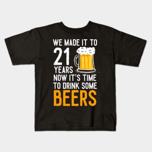 We Made it to 21 Years Now It's Time To Drink Some Beers Aniversary Wedding Kids T-Shirt